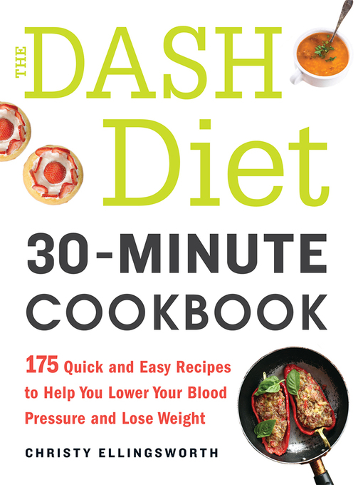 Title details for The DASH Diet 30-Minute Cookbook by Christy Ellingsworth - Available